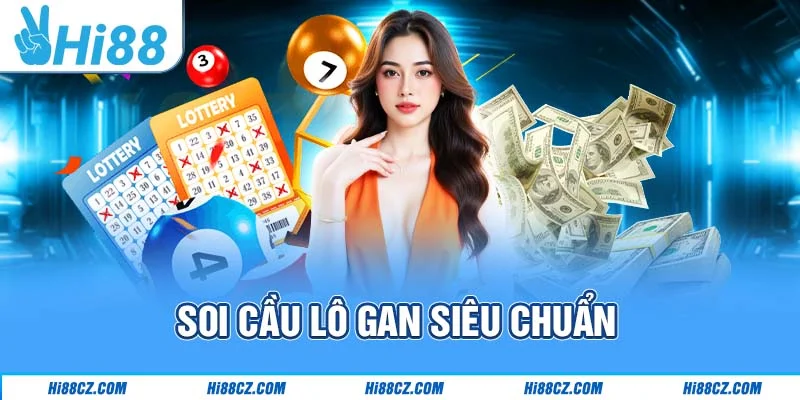 Soi cầu lô gan siêu chuẩn